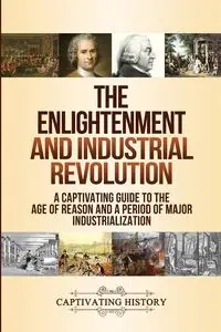 The Enlightenment and Industrial Revolution - History Captivating