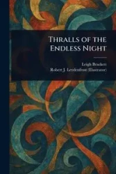 Thralls of the Endless Night - Leigh Brackett