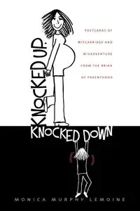 Knocked Up, Knocked Down - Monica Lemoine Murphy