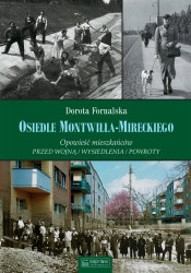 Osiedle Montwiłła-Mireckiego. Opowieść mieszkańców - Dorota Fornalska