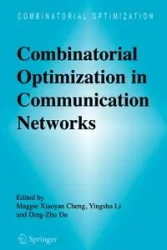 Combinatorial Optimization in Communication Networks - Cheng Maggie Xiaoyan