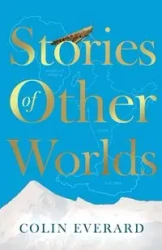 Stories of Other Worlds - Colin Everard