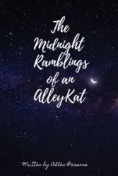 The Midnight Ramblings of an Alleykat - Allen Parsons