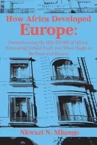 How Africa Developed Europe - Mhango Nkwazi