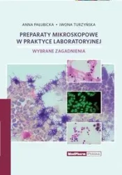 Preparaty mikroskopowe w praktyce laboratoryjnej - Anna Pałubicka, Iwona Turzyńska