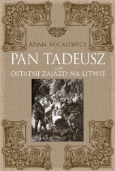 Pan Tadeusz, czyli ostatni zajazd na Litwie TW - Adam Mickiewicz