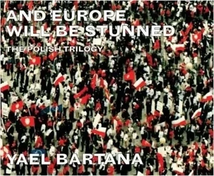 And Europe Will Be Stunned. The Polish Trilogy - praca zbiorowa