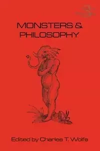 Monsters and Philosophy - Wolfe C. T.