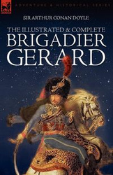The Illustrated & Complete Brigadier Gerard - Arthur Conan Doyle