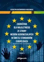 Zagrożenia dla małoletniego ze strony mediów...T.1 - Katarzyna Badźmirowska-Masłowska