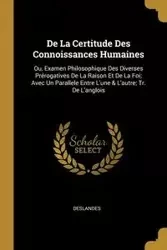 De La Certitude Des Connoissances Humaines - Deslandes