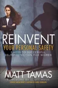 Reinvent Your Personal Safety - Matt Tamas