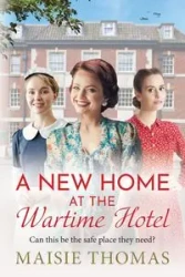 A New Home at the Wartime Hotel - Thomas Maisie