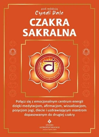 Czakra sakralna.. Połącz się z emocjonalnym.. - Cyndi Dale
