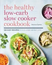 The Healthy Low-Carb Slow Cooker Cookbook - Shannon Epstein