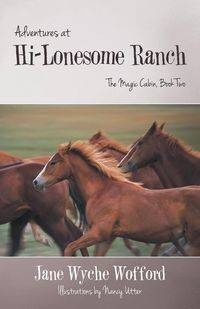 Adventures at Hi-Lonesome Ranch - Jane Wofford Wyche
