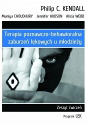 Terapia poznawczo-behawioralna zaburzeń lękowych u młodzieży Zeszyt ćwiczeń. Program „Lęk” - Webb A., Hudson J., Choudhury M., Kendall P. C.