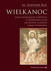 Wielkanoc. Cykle Wielkanocne Chrystusa ... - ks. Zdzisław Kliś