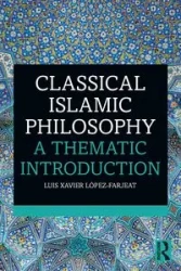 Classical Islamic Philosophy - Luis Xavier López-Farjeat