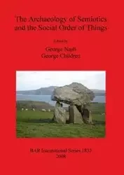 The Archaeology of Semiotics and the Social Order of Things - Nash George
