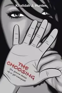 The Choosing - Hunter Khalidah J.