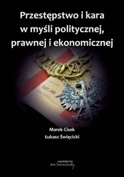 Przestępstwo i kara w myśli politycznej, prawnej.. - Mateusz Cisek, Łukasz Święcicki