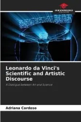 Leonardo da Vinci's Scientific and Artistic Discourse - Adriana Cardoso