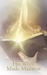 His Word Made Manifest - Jaclyn O. Chukwuocha