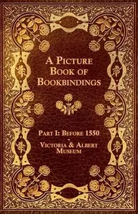 A Picture Book of Bookbindings - Part I - Anon