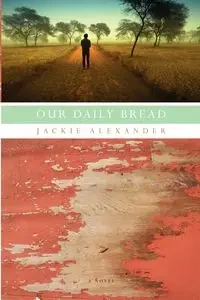 Our Daily Bread - Alexander Jackie