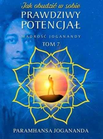 Mądrość Joganandy T.7 Jak obudzić w sobie... - Jogananda Paramhansa