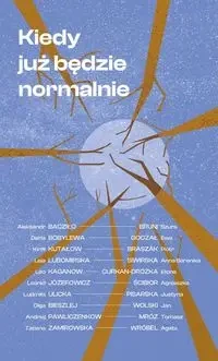 Kiedy już będzie normalnie - Bacziło Aleksandr, Olga Bieszlej, Daria Bobylewa i in.