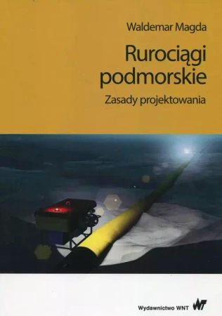 Rurociągi podmorskie. Zasady projektowania - Waldemar Magda