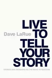 Live to Tell Your Story - LaRue Dave