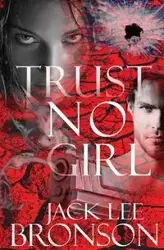 Trust No Girl - Jack Lee Bronson