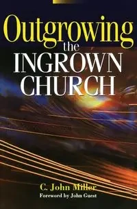 Outgrowing the Ingrown Church - John Miller C.