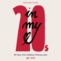 audiobook In my 20s. 26 lekcji, które dałabym młodszej sobie - Aleksandra Pawlik