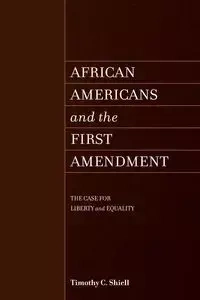 African Americans and the First Amendment - Timothy C. Shiell