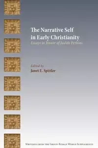The Narrative Self in Early Christianity - Spittler Janet E.