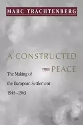 A Constructed Peace - Marc Trachtenberg