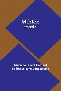 Médée - Bernard de Hilaire de Req baron