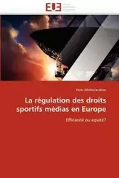La régulation des droits sportifs médias en europe - ABDOURAZAKOU-Y