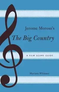 Jerome Moross's The Big Country - Mariana Whitmer