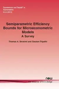Semiparametric Efficiency Bounds for Microeconometric Models - Thomas A. Severini
