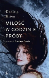 Miłość w godzinie próby - Daniela Krien, Dariusz Guzik