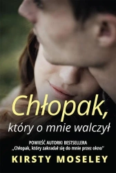 Chłopak, który o mnie walczył - Kirsty Moseley