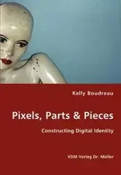 Pixels, Parts & Pieces - Kelly Boudreau