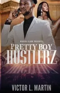 Pretty Boy Hustlerz Part 1 - Martin Victor L.