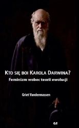 Kto się boi Karola Darwina? Feminizm wobec... - Griet Vandermassen