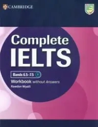 Complete IELTS Bands 6.5-7.5 Workbook without Answers - Wyatt Rawdon